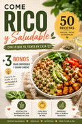 Come Rico y Saludable 50 recetas fáciles, ricas y económicas con lo que ya tienes en casa + 3 boonos para emprender y generar ingresos